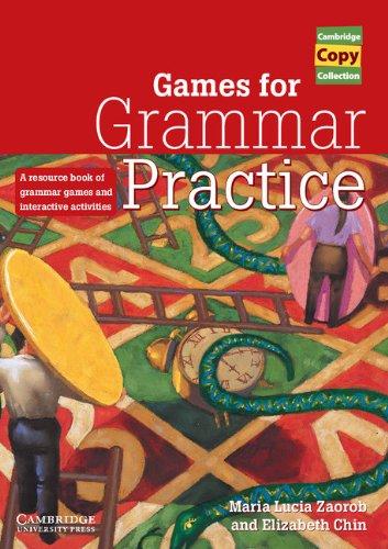 Games for Grammar Practice: A Resource Book of Grammar Games and Interactive Activities (Cambridge Copy Collection)