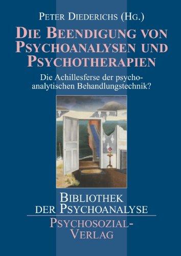 Die Beendigung von Psychoanalysen und Psychotherapien: Die Achillesferse der psychoanalytischen Behandlungstechnik?