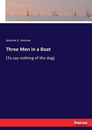 Three Men in a Boat: to say nothing of the dog