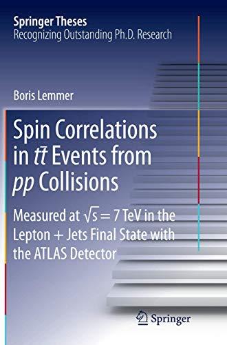 Spin Correlations in tt Events from pp Collisions: Measured at √s = 7 TeV in the Lepton+Jets Final State with the ATLAS Detector (Springer Theses)