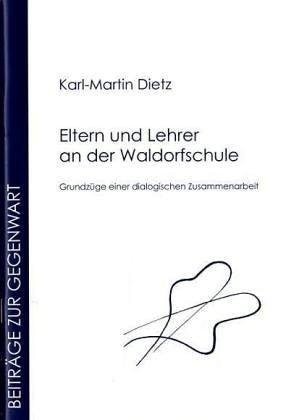 Eltern und Lehrer an der Waldorfschule: Grundzüge einer dialogischen Zusammenarbeit