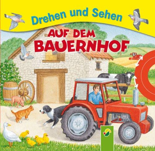 Drehen und Sehen - Auf dem Bauernhof: Ein Bilderbuch zum Drehen, Sehen und Mitraten!