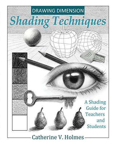 Drawing Dimension - Shading Techniques: A Shading Guide for Teachers and Students (How to Draw Cool Stuff, Band 4)