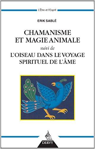 Chamanisme et magie animale. L'oiseau dans le voyage spirituel de l'âme