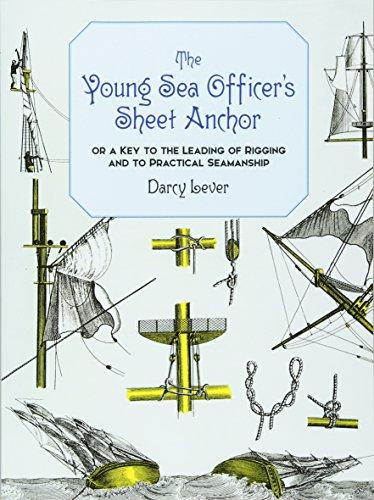 The Young Sea Officer's Sheet Anchor: Or a Key to the Leading of Rigging and to Practical Seamanship (Dover Maritime)