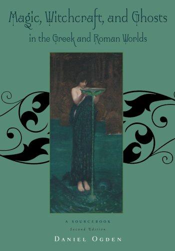 Magic, Witchcraft and Ghosts in the Greek and Roman Worlds: A Sourcebook