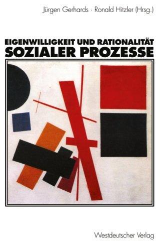 Eigenwilligkeit und Rationalität sozialer Prozesse: Festschrift zum 65. Geburtstag von Friedhelm Neidhardt