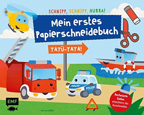 Schnipp, Schnipp, Hurra – Mein erstes Papierschneidebuch: Tatü-Tata! Einsatzfahrzeuge von Polizei, Feuerwehr und Co.: Formen ausschneiden und aufkleben – für Kinder ab 3 Jahren mit perforierten Seiten