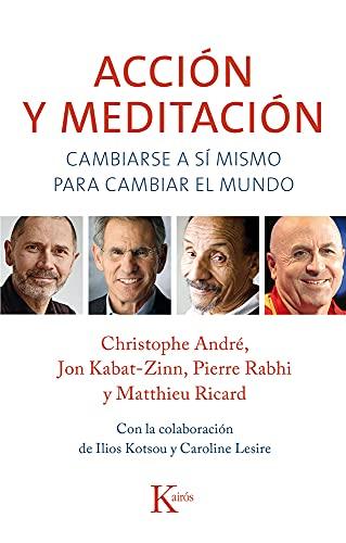 Accion y Meditacion: Cambiarse a Si Mismo Para Cambiar El Mundo: Cambiarse a Sí Mismo Para Cambiar El Mundo (Sabiduría perenne)