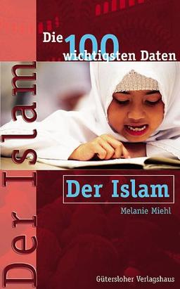 Der Islam. Die 100 wichtigsten Daten