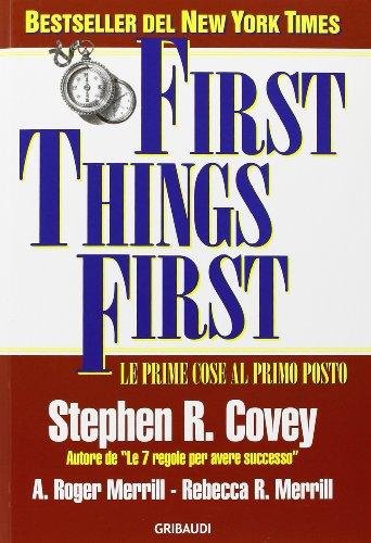 First things first. Le prime cose al primo posto