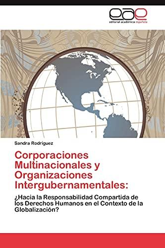 Corporaciones Multinacionales y Organizaciones Intergubernamentales:: ¿Hacia la Responsabilidad Compartida de los Derechos Humanos en el Contexto de la Globalización?