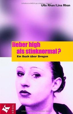 Lieber high als stinknormal?: Ein Buch über Drogen