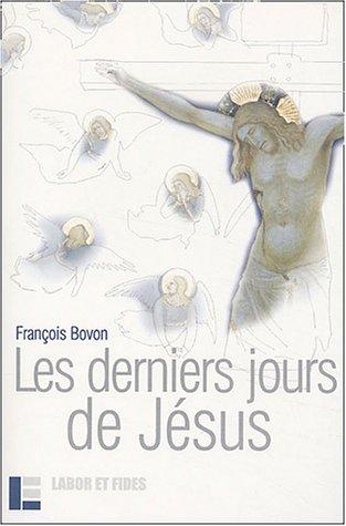 Les derniers jours de Jésus : textes et événements