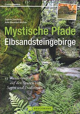 Wanderführer für die Sächsische Schweiz: 35 Wanderungen auf den Spuren von Sagen und Traditionen. Tourenvorschlägen für das beliebte Sandsteingebirge am Oberlauf der Elbe. (Erlebnis Wandern)