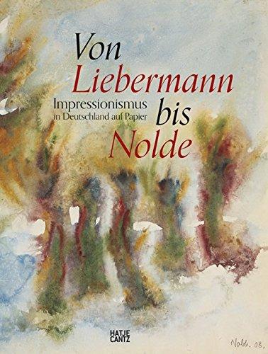 Von Liebermann bis Nolde: Impressionismus in Deutschland auf Papier