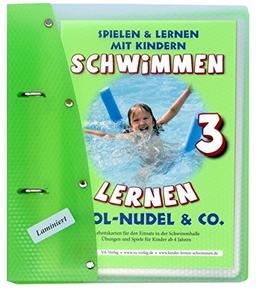 Schwimmen lernen 3: Pool-Nudel & Co. (laminiert) (Schwimmen lernen - laminiert)