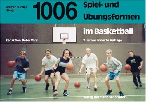 Tausendundsechs Spiel- und Übungsformen im Basketball