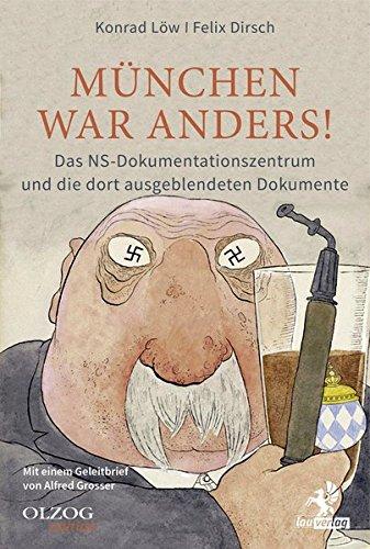 München war anders!: Das NS-Dokumentationszentrum und die dort ausgeblendeten Dokumente