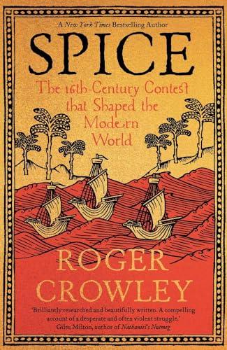 Spice: The 16th-Century Contest that Shaped the Modern World