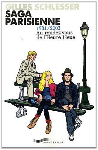 Saga parisienne. Vol. 3. 1981-2003 : au rendez-vous de L'heure bleue