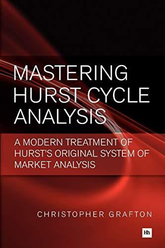 MASTERING HURST CYCLE ANALYSIS: A modern treatment of Hurst's original system of financial market analysis