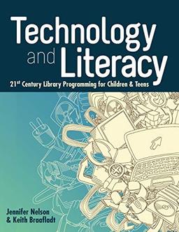 Technology and Literacy: 21st Century Library Programming for Children & Teens (ALA Editions Special Report)