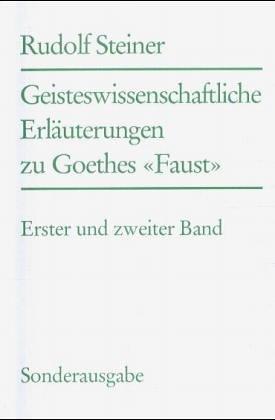 Geisteswissenschaftliche Erläuterungen zu Goethes 'Faust', in 2 Bdn.: Bd I u. II