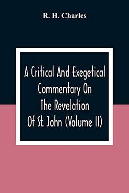 A Critical And Exegetical Commentary On The Revelation Of St. John (Volume II)