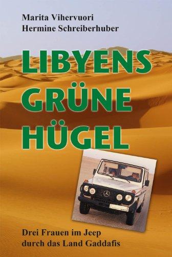 LIBYENS GRÜNE HÜGEL - Drei Frauen im Jeep durch das Land Gaddafis