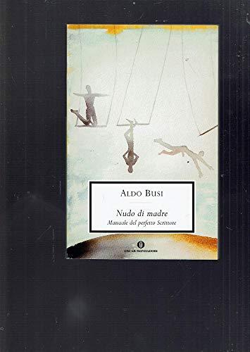 Nudo di madre: Manuale del perfetto Scrittore (Oscar scrittori moderni, Band 1816)