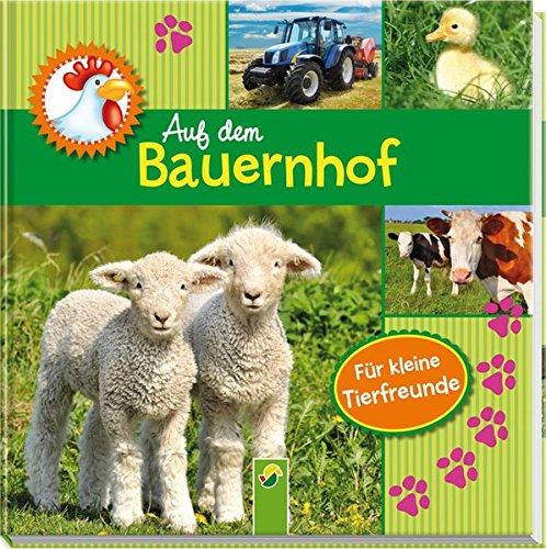 Auf dem Bauernhof: Ein Fotobilderbuch für kleine Tierfreunde