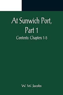 At Sunwich Port, Part 1. ; Contents: Chapters 1-5