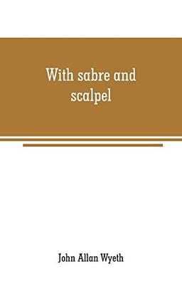 With sabre and scalpel: the autobiography of a soldier and surgeon