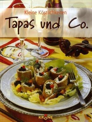 Tapas und Co. Kleine Köstlichkeiten