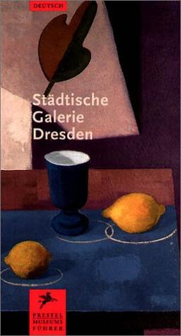 Städtische Galerie Dresden - Kunstsammlung (Museumsführer)