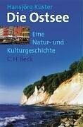 Die Ostsee: Eine Natur -und Kulturgeschichte: Eine Natur- und Kulturlandschaft