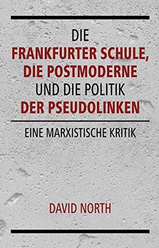 Die Frankfurter Schule, die Postmoderne und die Politik der Pseudolinken: Eine marxistische Kritik