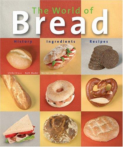 The World of Bread: History - Ingredients - Recipes