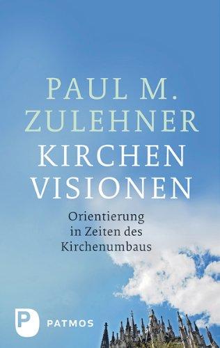 Kirchenvisionen - Orientierung in Zeiten des Kirchenumbaus