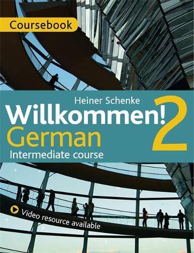 Willkommen! 2 German Intermediate course: Coursebook