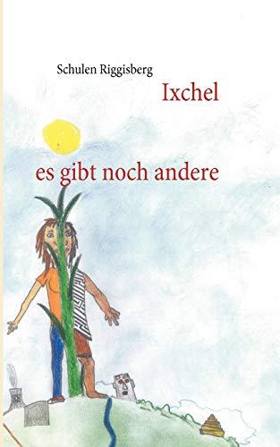 Ixchel: Es gibt noch andere