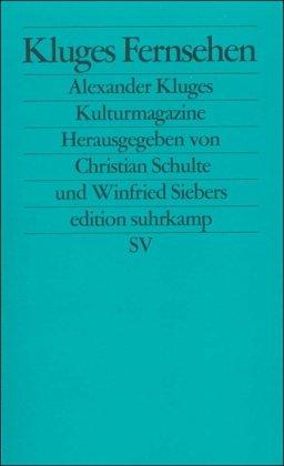 Kluges Fernsehen: Alexander Kluges Kulturmagazine (edition suhrkamp)