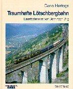 Traumhafte Lötschbergbahn. Eine eindrucksvolle Eisenbahnreise von Bern nach Brig