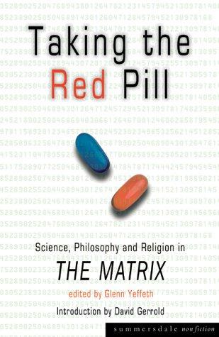 Taking the Red Pill: Science, Philosophy and Religion in "The Matrix"