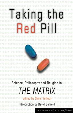 Taking the Red Pill: Science, Philosophy and Religion in "The Matrix"