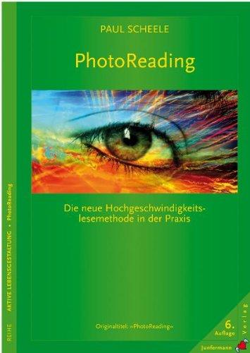 PhotoReading. Die neue Hochgeschwindigkeitslesemethode in der Praxis