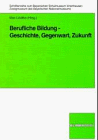 Berufliche Bildung: Geschichte, Gegenwart, Zukunft