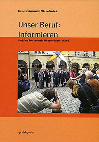 Unser Beruf: Informieren: 100 Jahre Presseverein Münster-Münsterland