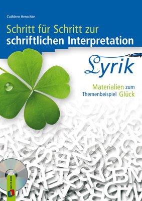 Lyrik: Materialien zum Themenbeispiel Glück (Schritt für Schritt zur schriftlichen Interpretation)